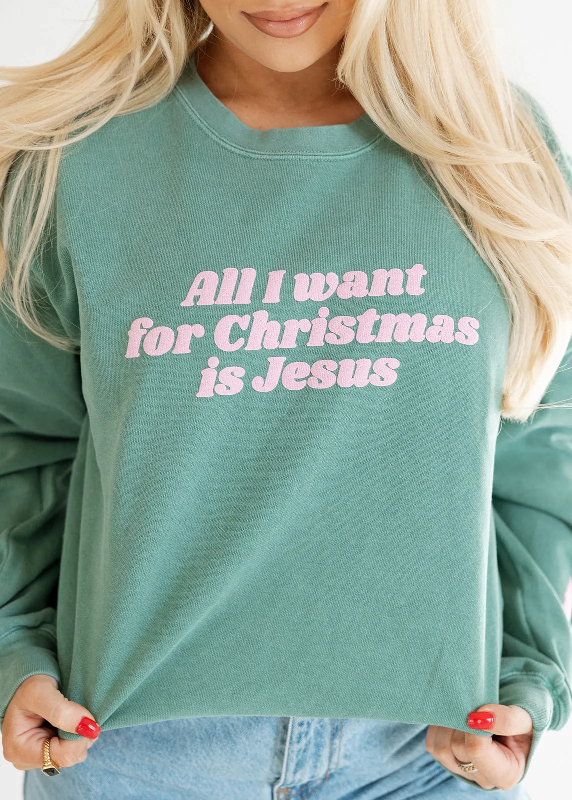 All I Want For Christmas is Jesus Sweatshirt