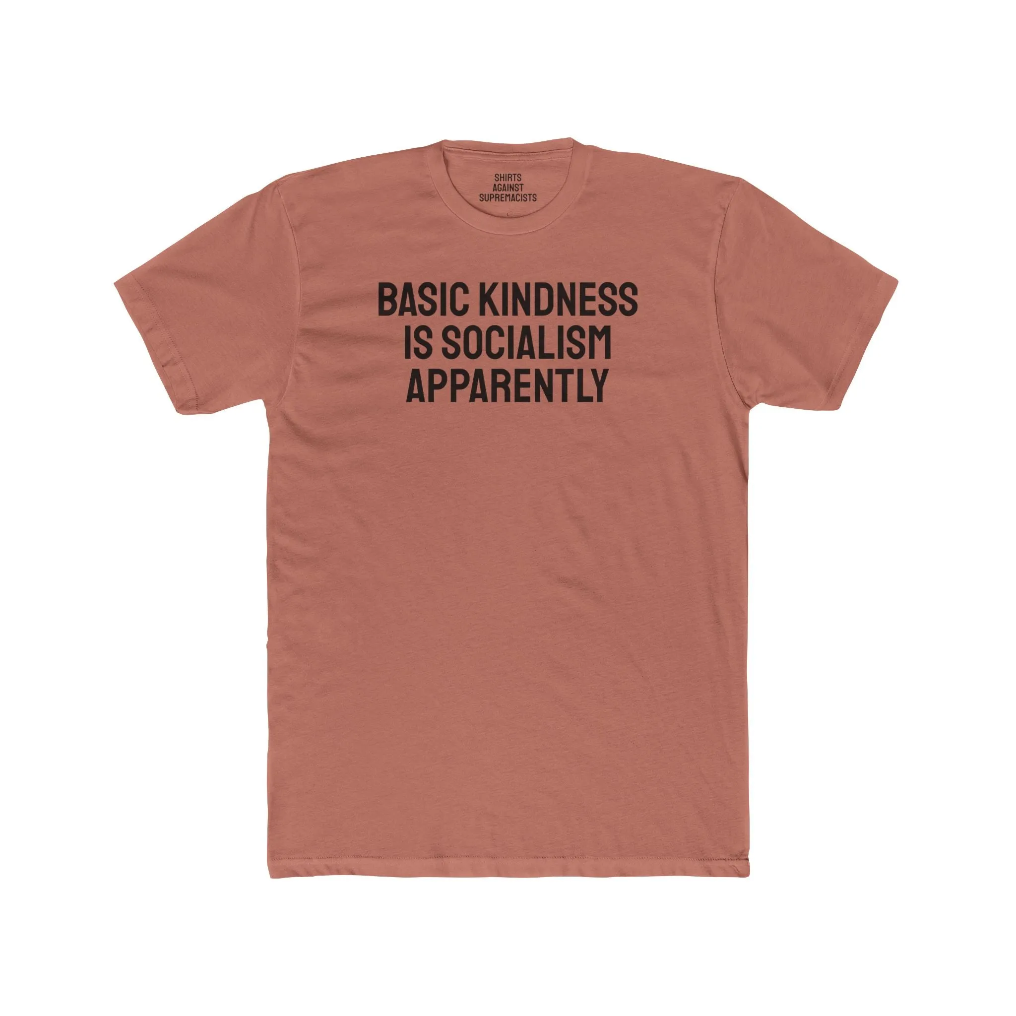 Basic Kindness Is Socialism Apparently - Unisex Cotton Crew Tee