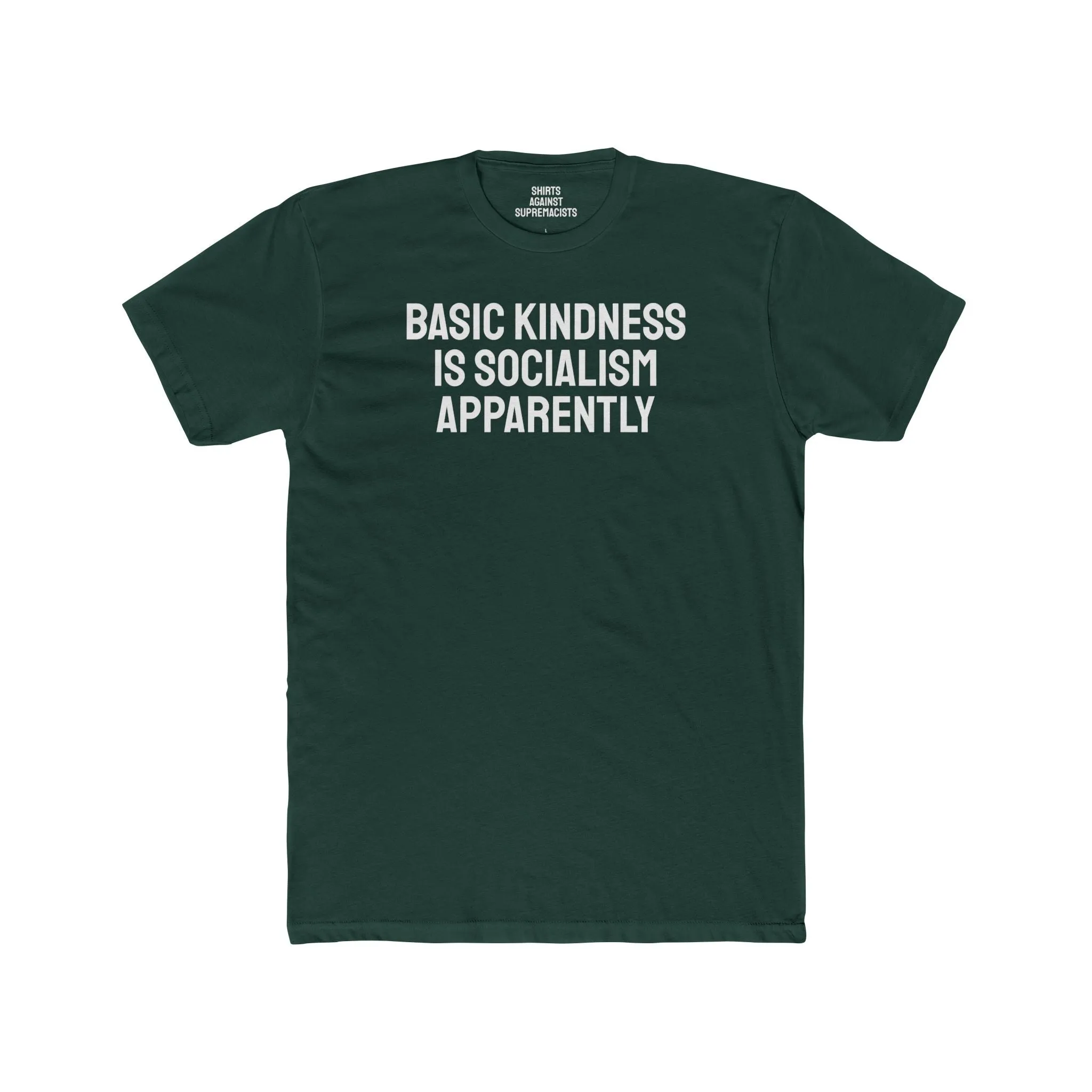 Basic Kindness Is Socialism Apparently - Unisex Cotton Crew Tee
