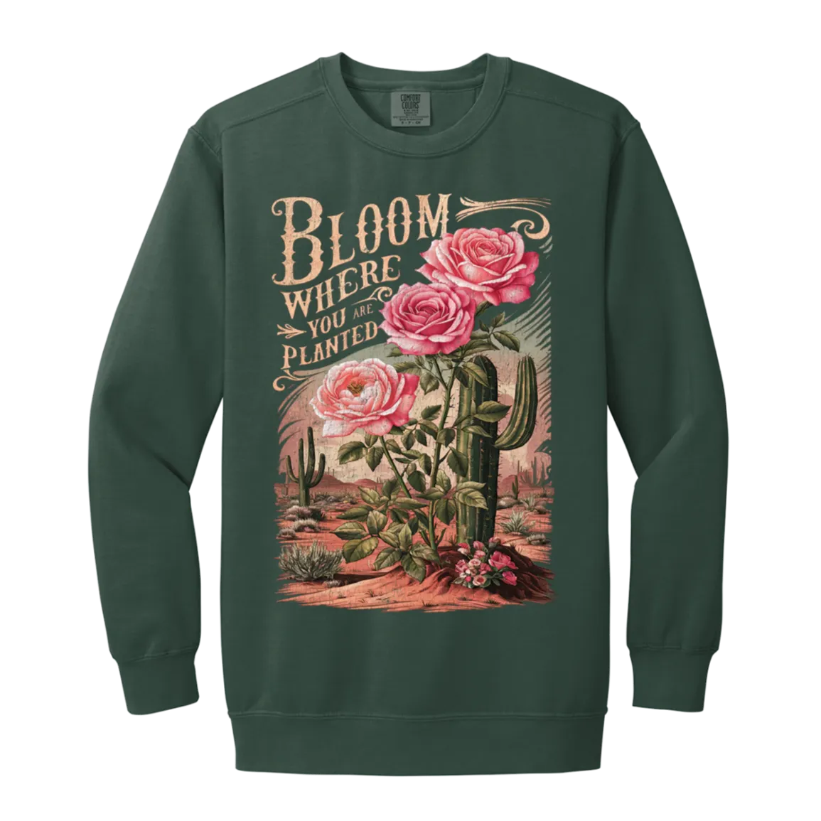 Bloom Where You Are Planted Sweatshirt – Comfort Colors | Cactus Graphic Crewneck | Inspirational Positive Apparel