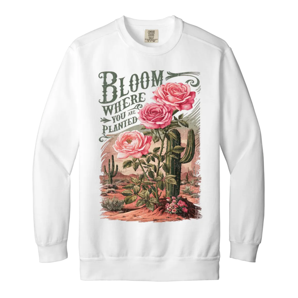 Bloom Where You Are Planted Sweatshirt – Comfort Colors | Cactus Graphic Crewneck | Inspirational Positive Apparel