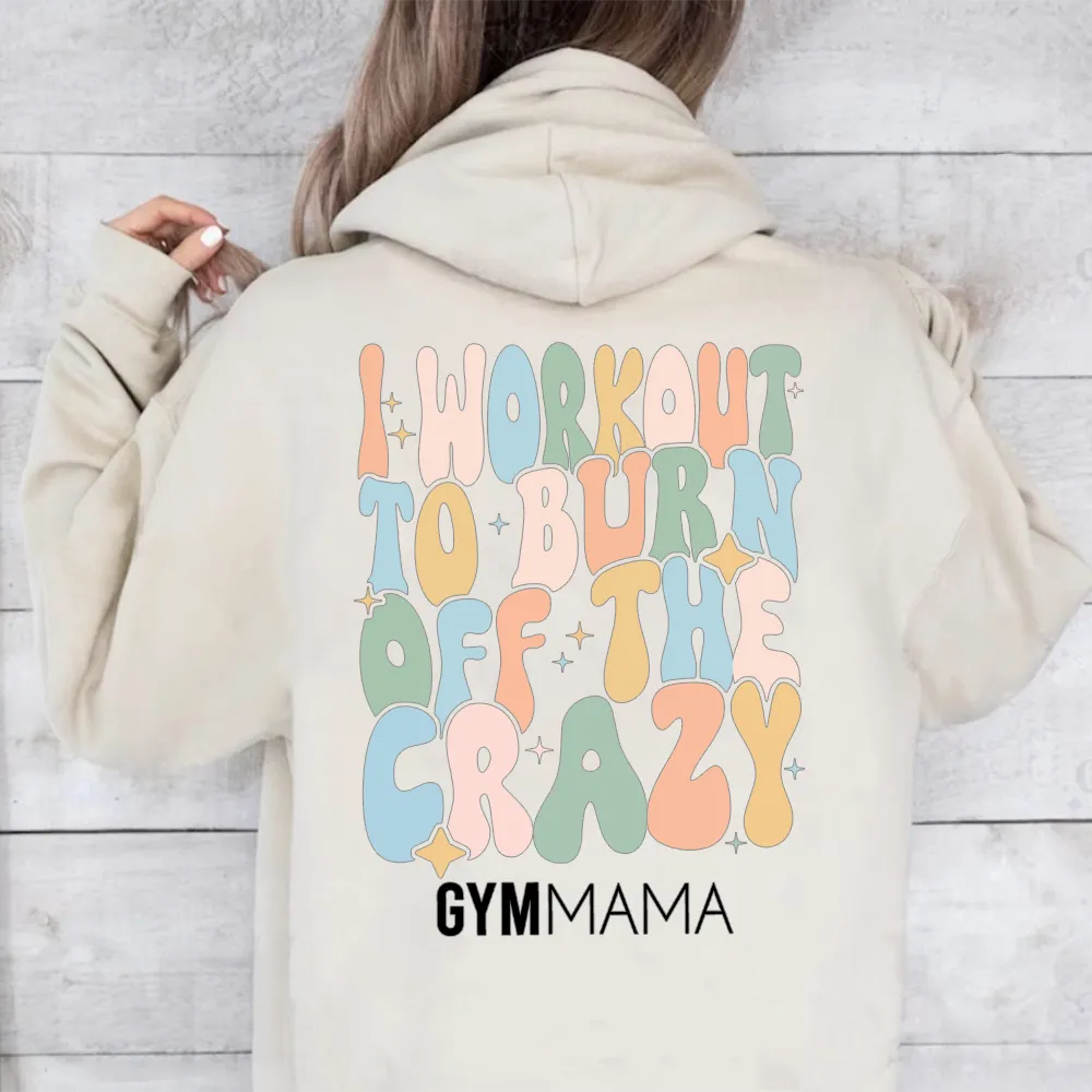 Burn Off The Crazy Back Hoodie