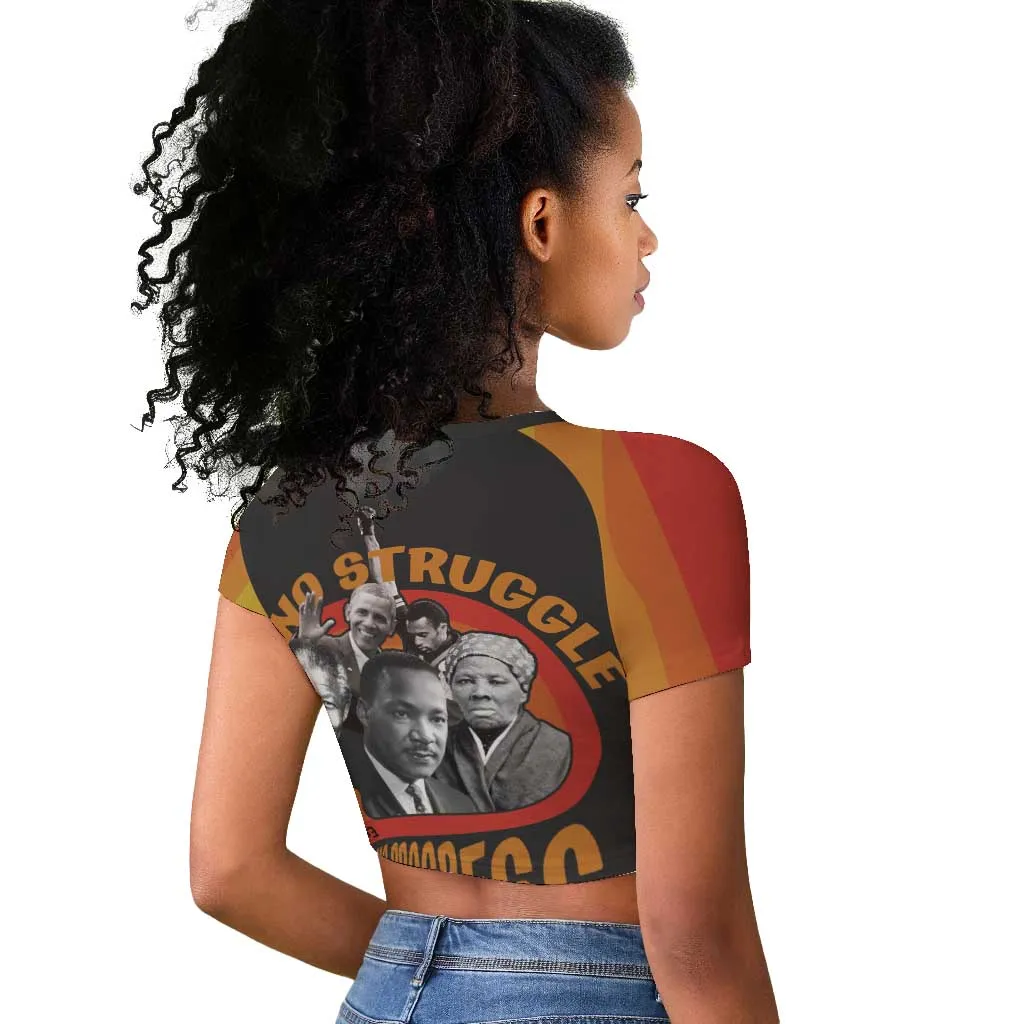 Civil Rights Leaders African American Raglan Cropped T shirt No Struggle No Progress DT03