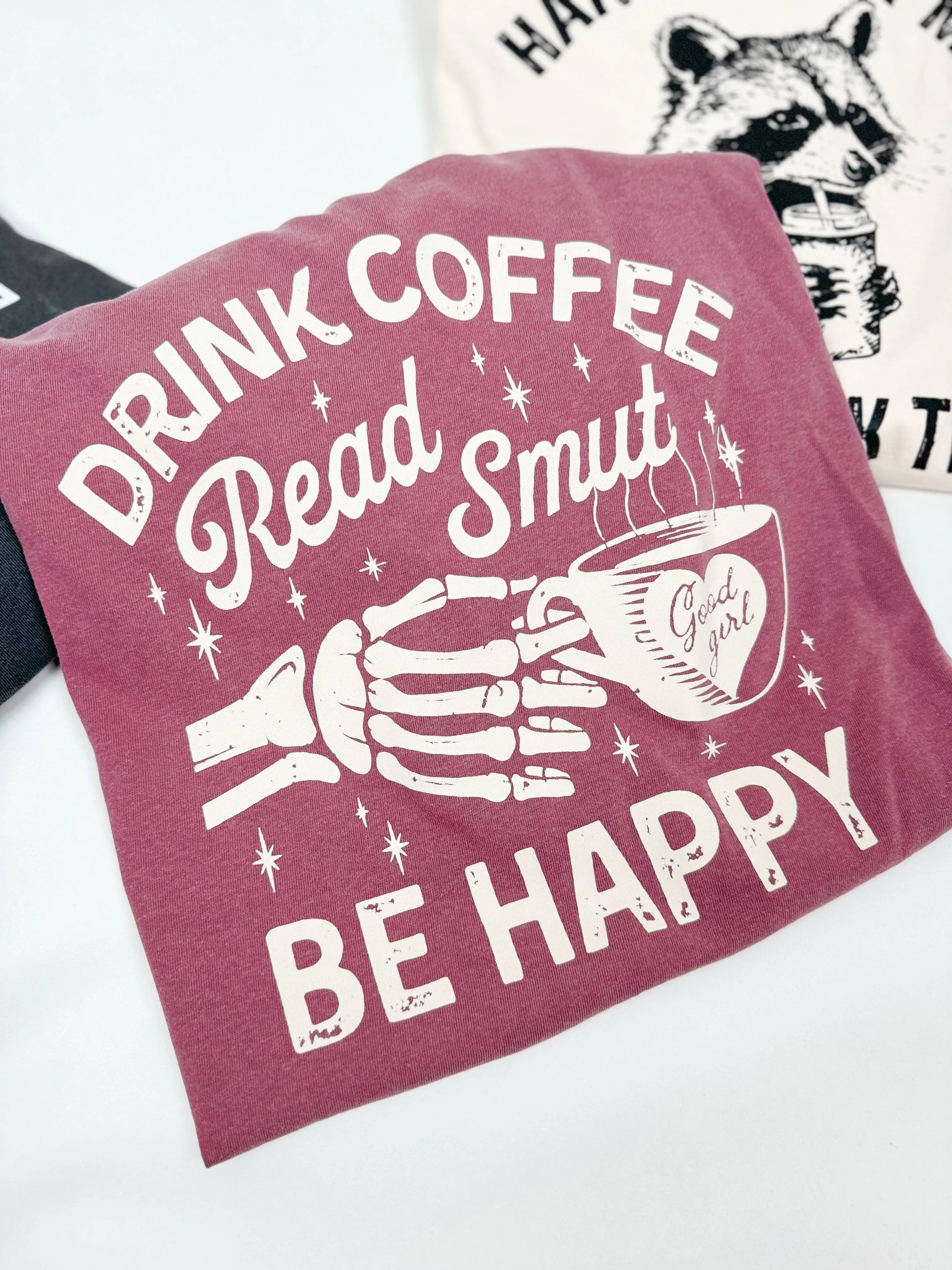 Drink Coffee Read Smut Be Happy Graphic Tee