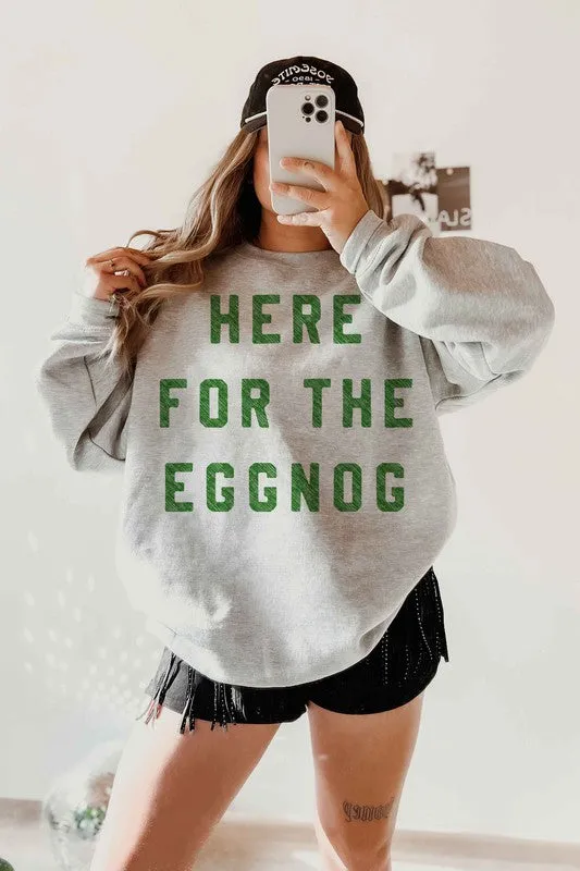 HERE FOR THE EGGNOG HOLIDAY GRAPHIC SWEATSHIRT