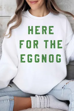 HERE FOR THE EGGNOG HOLIDAY GRAPHIC SWEATSHIRT
