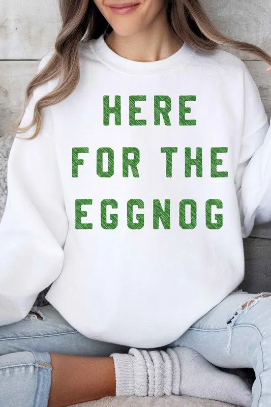 HERE FOR THE EGGNOG HOLIDAY GRAPHIC SWEATSHIRT
