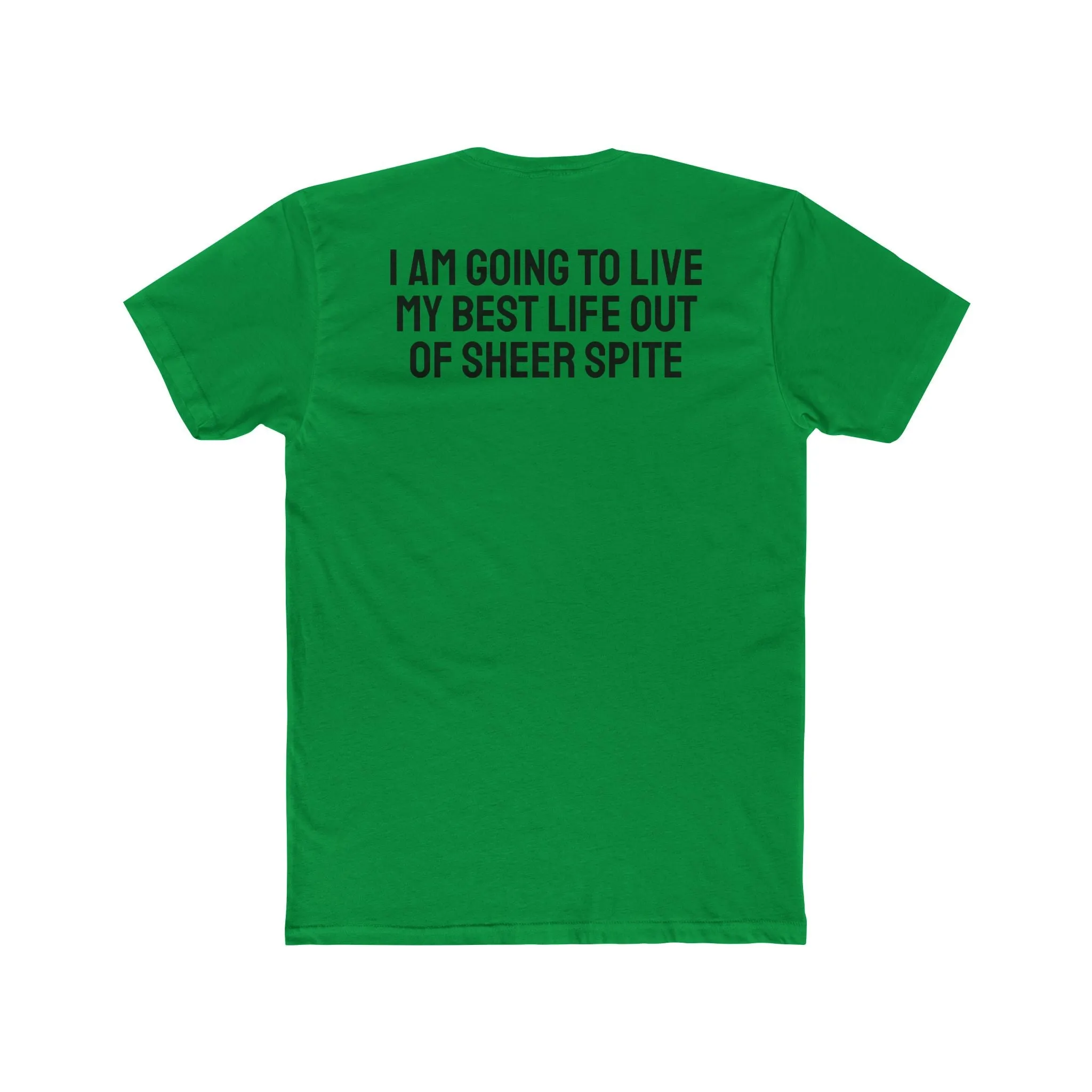 I Am Going To Live My Best Life Out Of Sheer Spite - Unisex Cotton Crew Tee