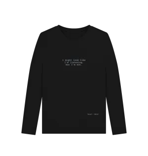 I Might Look Like I'm Listening Long Sleeve Tee