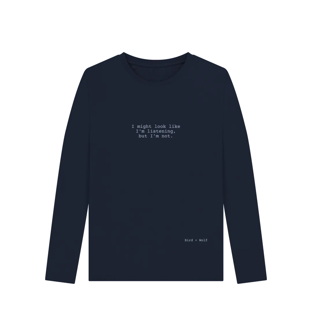 I Might Look Like I'm Listening Long Sleeve Tee