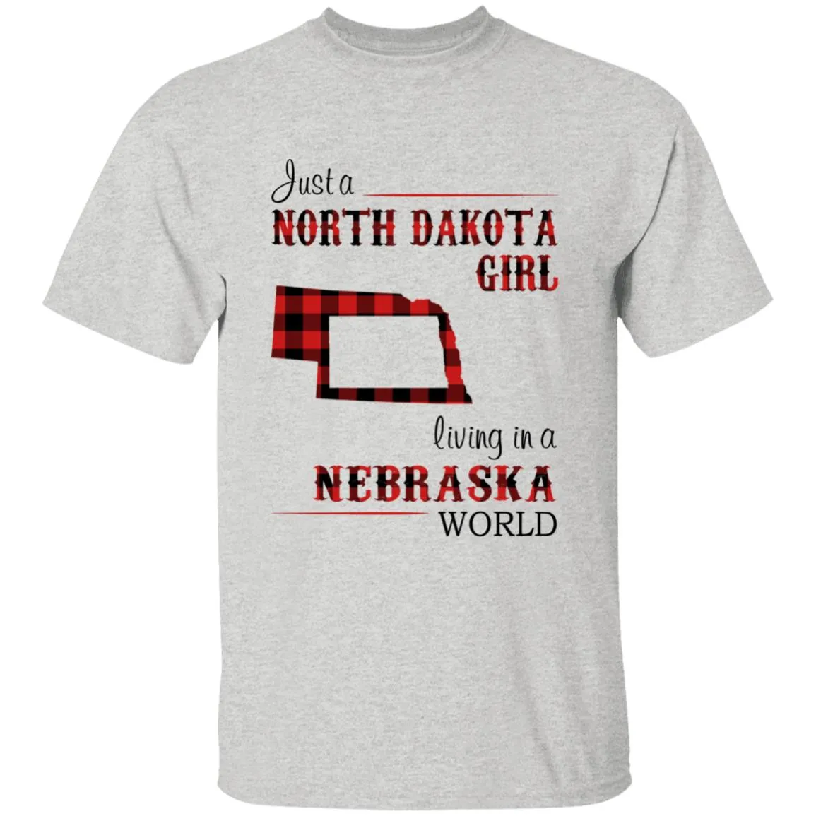 Just A North Dakota Girl Living In A Nebraska World T-shirt