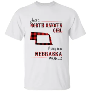 Just A North Dakota Girl Living In A Nebraska World T-shirt