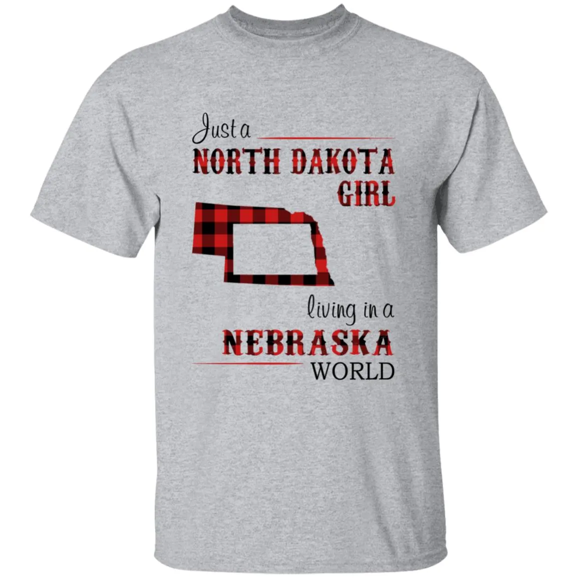Just A North Dakota Girl Living In A Nebraska World T-shirt