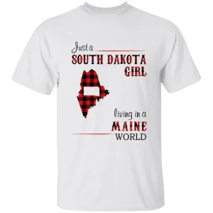 Just A South Dakota Girl Living In A Maine World T-shirt