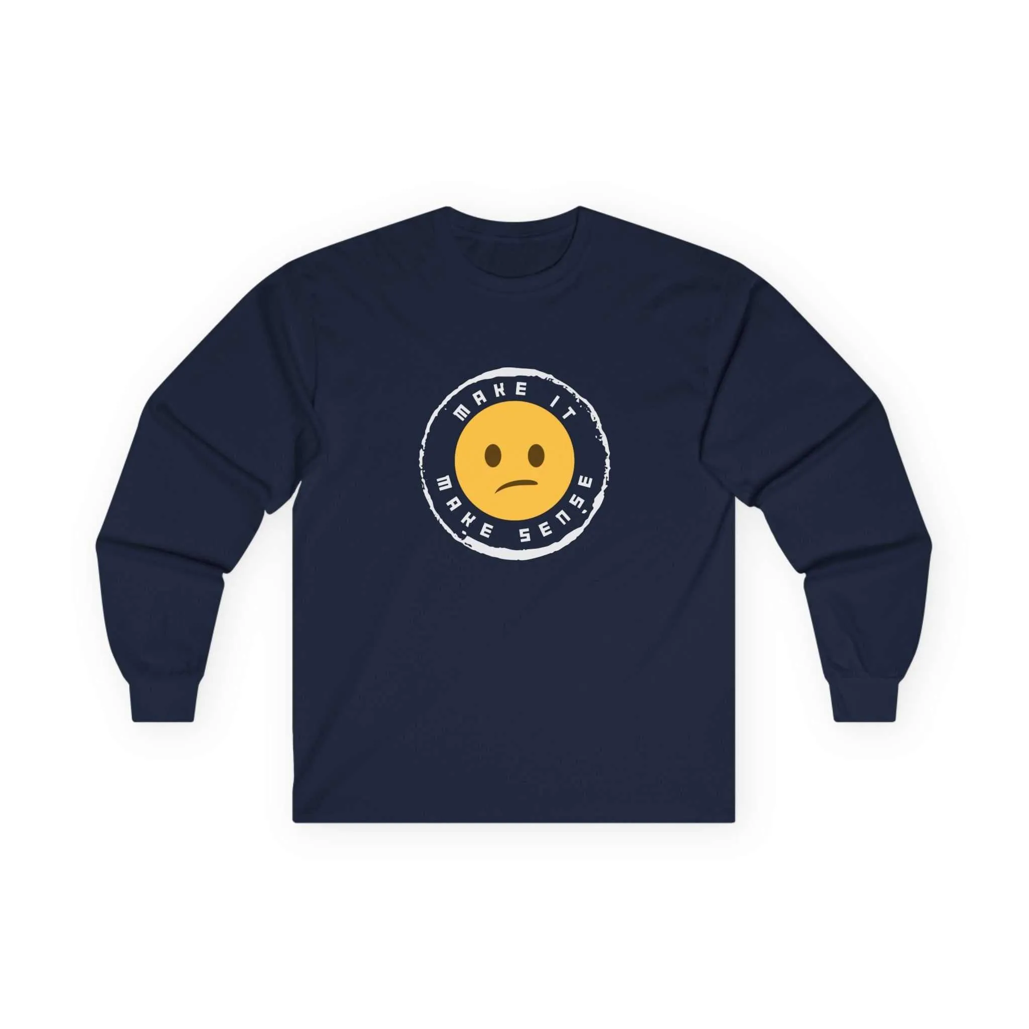 Make It Make Sense Men's Long Sleeve Graphic T-Shirt