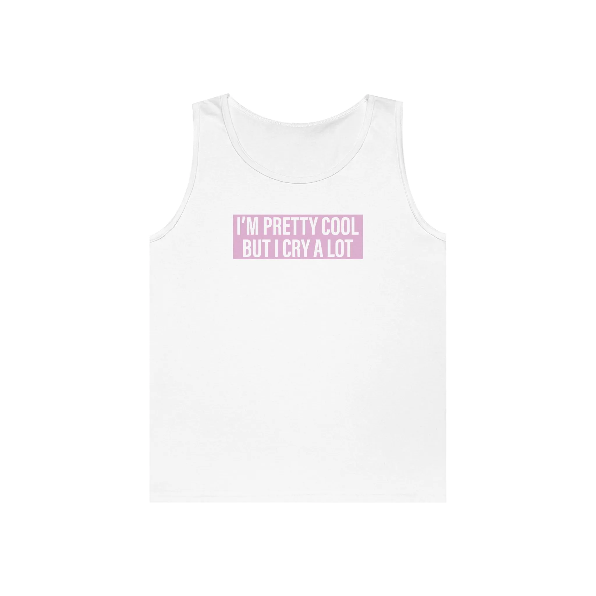 Pretty Cool But Cry Alot Tank Top