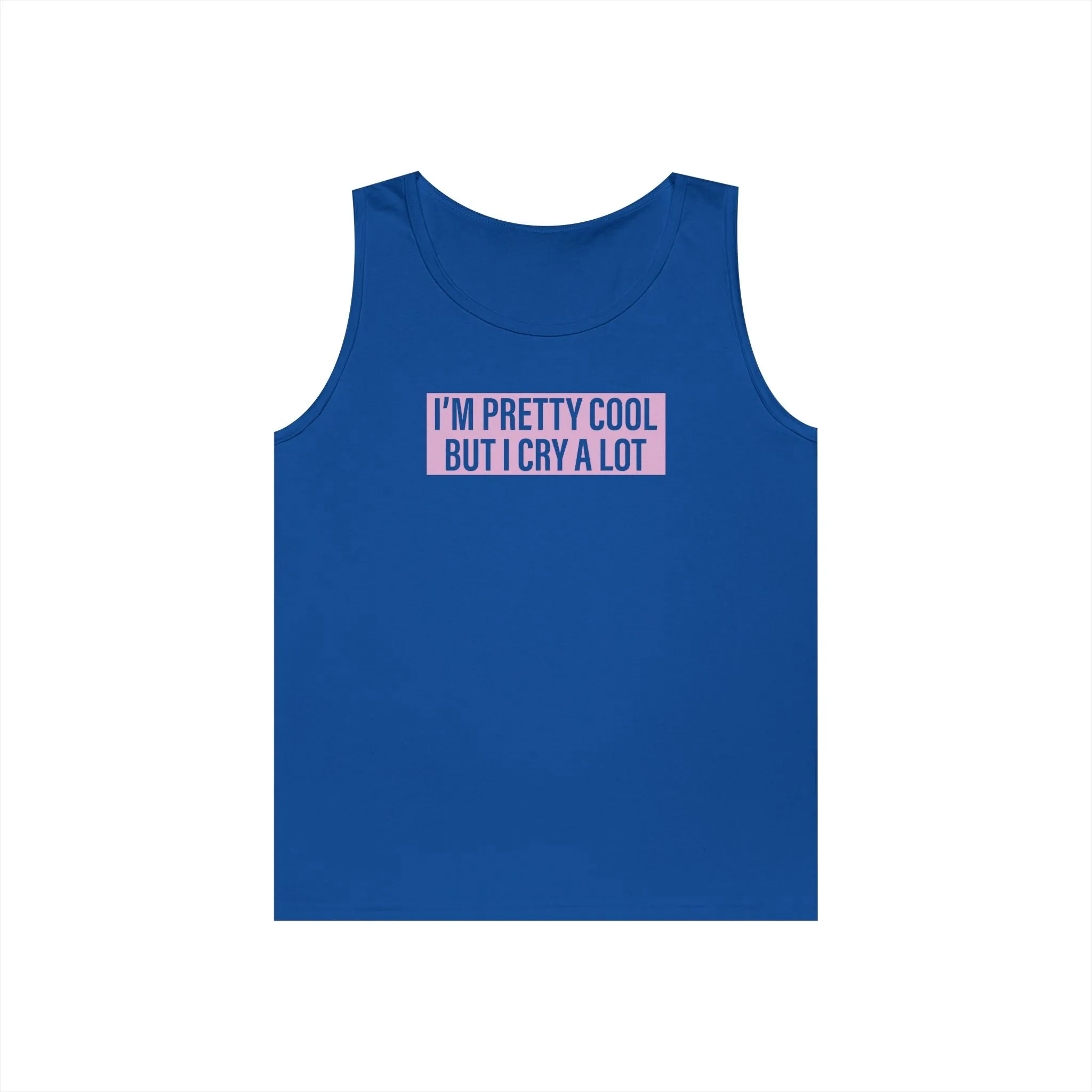 Pretty Cool But Cry Alot Tank Top