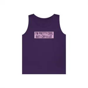 Pretty Cool But Cry Alot Tank Top