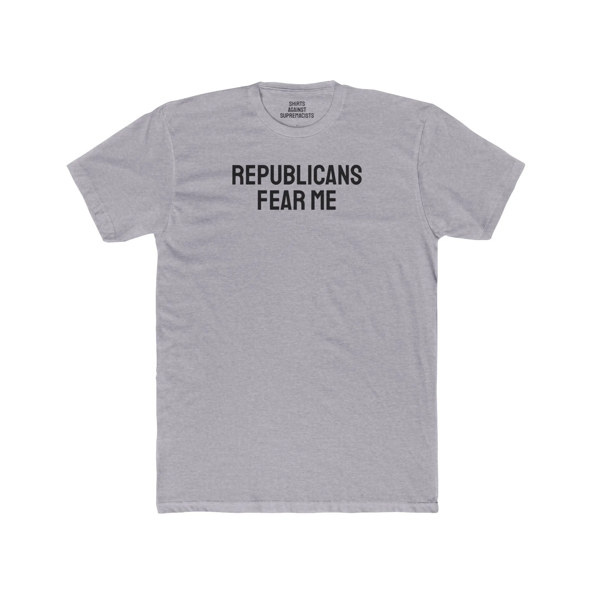 Republicans Fear Me - Unisex Cotton Crew Tee