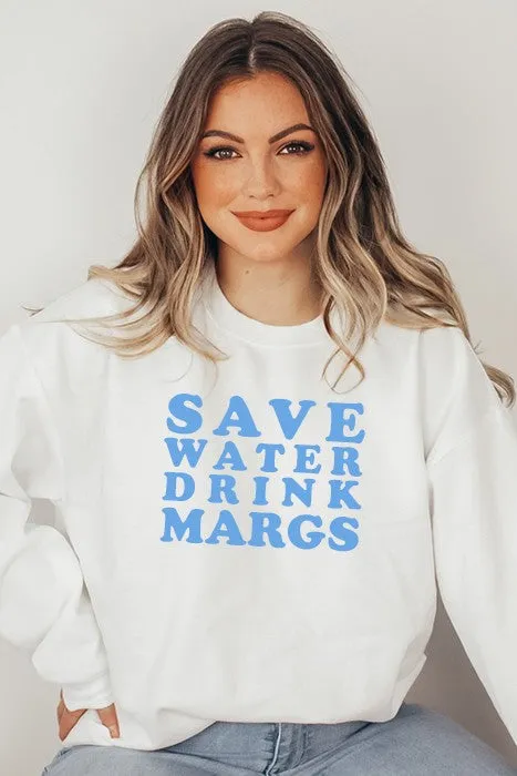 Save Water Drink Margs Sweatshirt