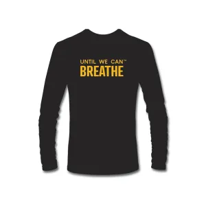 Until We Can Breathe Long Sleeve T-Shirt