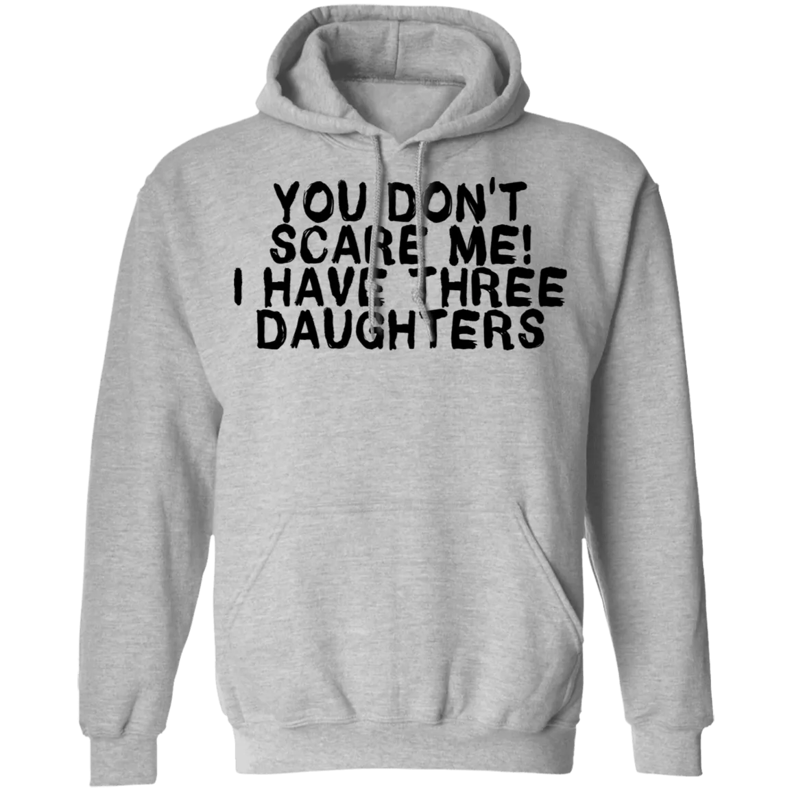 You Don't Scare Me I Have Three Daughters T-Shirt