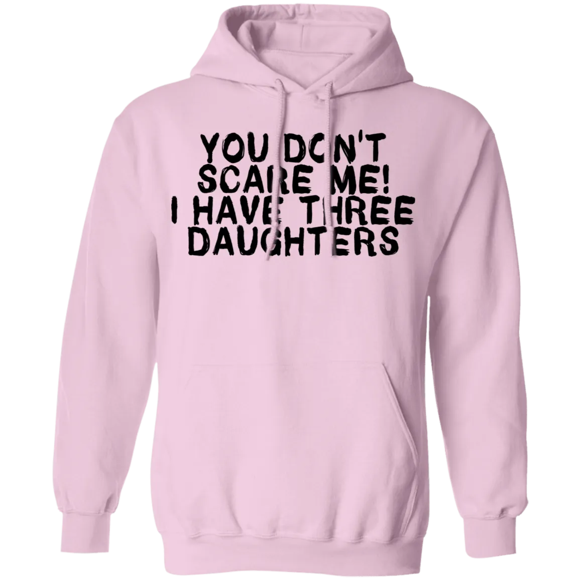 You Don't Scare Me I Have Three Daughters T-Shirt