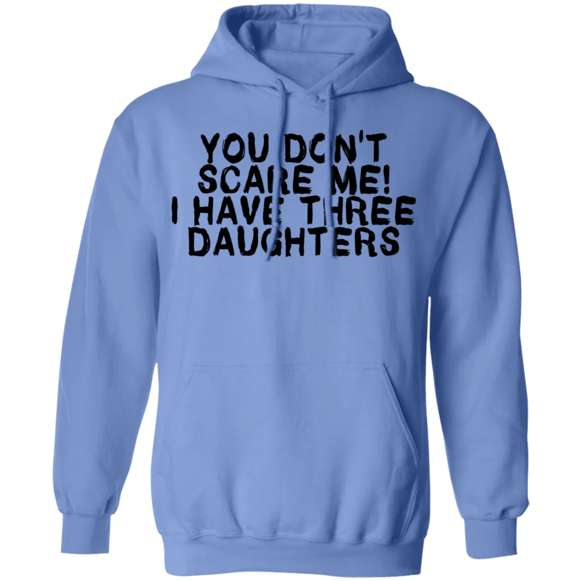 You Don't Scare Me I Have Three Daughters T-Shirt